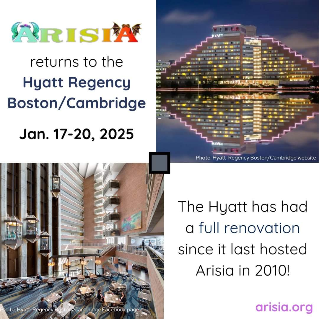 Arisia returns to the Hyatt Regency Boston/Cambridge. January 17-20, 2025